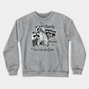 Fun Watercolor Raccoon Family Love Quote Crewneck Sweatshirt